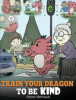 Train_your_dragon_to_be_kind