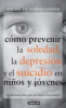 Como_prevenir_la_soledad__la_depresi__n_y_el_suicidio_en_ni__os_y_j__venes