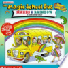 The_magic_school_bus_makes_a_rainbow__a_book_about_color