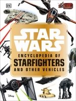 Star_Wars_sup_TM__sup__Encyclopedia_of_Starfighters_and_Other_Vehicles