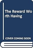 The_reward_worth_having
