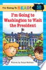 I_m_going_to_Washington_to_visit_the_president