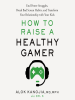How_to_Raise_a_Healthy_Gamer